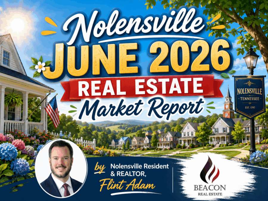 Nolensville June 2026 Real Estate Market Report graphic featuring summer homes, neighborhood imagery, Flint Adam headshot, and Beacon Real Estate logo